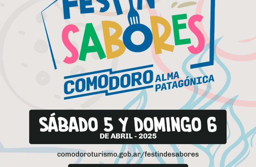 Festín de Sabores 2025: todo lo que tenés que saber del evento gastronómico más esperado en Comodoro