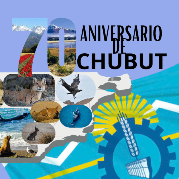 28 de junio | Aniversario de la creación de la Provincia del Chubut